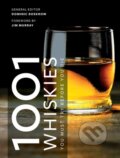 1001 Whiskies You Must Try Before You Die - Dominic Roskrow, Octopus Publishing Group, 2018