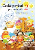 Kniha: České pověsti pro malé děti 2 (Martina Drijverová). Edika, 2018 Kniha: České pověsti pro malé děti 2 (Martina Drijverová). Edika, 2018