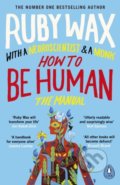 Kniha: How to Be Human (Ruby Wax). Penguin Books, 2018 Kniha: How to Be Human (Ruby Wax). Penguin Books, 2018