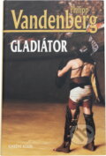 Kniha: Gladiátor (Philipp Vandenberg). Knižní klub, 2004 Kniha: Gladiátor (Philipp Vandenberg). Knižní klub, 2004