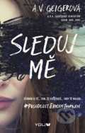 Kniha: Sleduj mě (A.V. Geiger). YOLi CZ, 2018 Kniha: Sleduj mě (A.V. Geiger). YOLi CZ, 2018