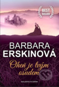 Kniha: Oheň je tvým osudem (Barbara Erskine). Brána, 2018 Kniha: Oheň je tvým osudem (Barbara Erskine). Brána, 2018