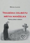 Kniha: Tragédia celibátu: Mŕtva manželka (Michal Lajcha), 2018 Kniha: Tragédia celibátu: Mŕtva manželka (Michal Lajcha), 2018