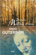 Kniha: Panna Maria z lesů (David Guterson). Ikar CZ, 2005 Kniha: Panna Maria z lesů (David Guterson). Ikar CZ, 2005