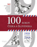 100 rokov Česka a Slovenska - Igor Ďurič, Peter Hricák, 2018