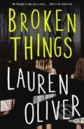 Kniha: Broken Things (Lauren Oliver). Hodder and Stoughton, 2018 Kniha: Broken Things (Lauren Oliver). Hodder and Stoughton, 2018
