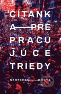 Kniha: Čítanka pre pracujúce triedy (Szczepan Kopyt). Literárna bašta, 2018 Kniha: Čítanka pre pracujúce triedy (Szczepan Kopyt). Literárna bašta, 2018