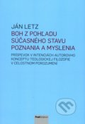 Boh z pohľadu súčasného stavu poznania a myslenia - Ján Letz, Post Scriptum, 2018