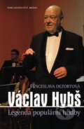 Kniha: Václav Hybš (Věnceslava Dezortová). Brána, 2010 Kniha: Václav Hybš (Věnceslava Dezortová). Brána, 2010