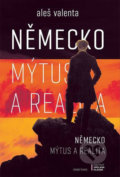 Kniha: Německo - Mýtus a realita (Aleš Valenta). Mladá fronta, 2018 Kniha: Německo - Mýtus a realita (Aleš Valenta). Mladá fronta, 2018