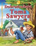 Dobrodružství Toma Sawyera (pro děti) - Jana Eislerová, Antonín Šplíchal (ilustrácie), Nakladatelství Fragment, 2018