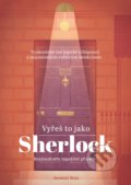 Kniha: Vyřeš to jako Sherlock (Stewart Ross). CPRESS, 2018 Kniha: Vyřeš to jako Sherlock (Stewart Ross). CPRESS, 2018