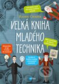 Kniha: Velká kniha mladého technika (Radek Chajda). Edika, 2018 Kniha: Velká kniha mladého technika (Radek Chajda). Edika, 2018