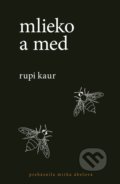 Kniha: Mlieko a med (Rupi Kaur). Lindeni, 2018 Kniha: Mlieko a med (Rupi Kaur). Lindeni, 2018