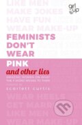 Kniha: Feminists Don't Wear Pink (and other lies) (Scarlett Curtis), 2018 Kniha: Feminists Don't Wear Pink (and other lies) (Scarlett Curtis), 2018