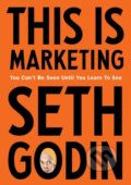 Kniha: This is Marketing (Seth Godin). Portfolio, 2018 Kniha: This is Marketing (Seth Godin). Portfolio, 2018