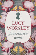 Kniha: Jane Austen doma (Lucy Worsley), 2018 Kniha: Jane Austen doma (Lucy Worsley), 2018