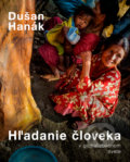 Kniha: Hľadanie človeka v globalizovanom svete / Searching for a Human in Globalized World (Dušan Hanák). Slovart, 2019 Kniha: Hľadanie človeka v globalizovanom svete / Searching for a Human in Globalized World (Dušan Hanák). Slovart, 2019