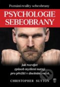 Kniha: Psychologie sebeobrany (Christopher Sutton). Naše vojsko CZ, 2018 Kniha: Psychologie sebeobrany (Christopher Sutton). Naše vojsko CZ, 2018
