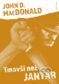Kniha: Tmavší než jantar (John D. MacDonald). Naše vojsko CZ, 2018 Kniha: Tmavší než jantar (John D. MacDonald). Naše vojsko CZ, 2018