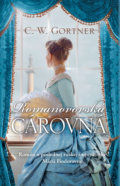 Kniha: Romanovovská cárovná (C.W. Gortner), 2019 Kniha: Romanovovská cárovná (C.W. Gortner), 2019