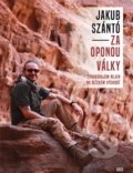 Kniha: Za oponou války (Jakub Szántó). Argo, 2018 Kniha: Za oponou války (Jakub Szántó). Argo, 2018