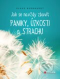 Kniha: Jak se navždy zbavit paniky, úzkosti a strachu (Klaus Bernhardt). CPRESS, 2018 Kniha: Jak se navždy zbavit paniky, úzkosti a strachu (Klaus Bernhardt). CPRESS, 2018