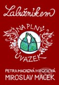 Kniha: Labužníkem na plný úvazek (Miroslav Macek a Petra Macková Hrochová). XYZ, 2018 Kniha: Labužníkem na plný úvazek (Miroslav Macek a Petra Macková Hrochová). XYZ, 2018