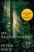 My Abandonment - Peter Rock, Mariner Books, 2018