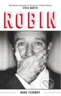 Kniha: Robin (Dave Itzkoff). Sidgwick & Jackson, 2018 Kniha: Robin (Dave Itzkoff). Sidgwick & Jackson, 2018