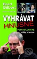 Kniha: Vyhrávat hnusně (Brad Gilbert). Holcombe Brook, 2018 Kniha: Vyhrávat hnusně (Brad Gilbert). Holcombe Brook, 2018