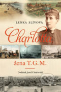 Kniha: Charlotta - Žena T. G. M. (Lenka Slívová). Mladá fronta, 2018 Kniha: Charlotta - Žena T. G. M. (Lenka Slívová). Mladá fronta, 2018