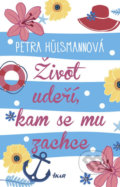 Kniha: Život udeří, kam se mu zachce (Petra Hülsmann). Ikar CZ, 2018 Kniha: Život udeří, kam se mu zachce (Petra Hülsmann). Ikar CZ, 2018