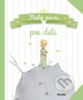 Kniha: Malý princ pre deti (Antoine De Saint-Exupéry). Stonožka, 2018 Kniha: Malý princ pre deti (Antoine De Saint-Exupéry). Stonožka, 2018