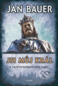 Kniha: Jsi můj král (Jan Bauer). Moba, 2018 Kniha: Jsi můj král (Jan Bauer). Moba, 2018