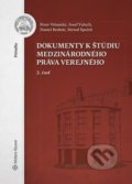 Dokumenty k štúdiu medzinárodného práva verejného - Peter Vršanský, Jozef Valuch, Daniel Bednár, Metod Špaček, Wolters Kluwer, 2018