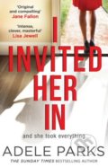 Kniha: I Invited Her In (Adele Parks). HarperCollins, 2018 Kniha: I Invited Her In (Adele Parks). HarperCollins, 2018