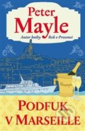 Kniha: Podfuk v Marseille (Peter Mayle). Argo, 2018 Kniha: Podfuk v Marseille (Peter Mayle). Argo, 2018