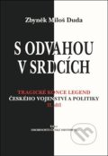 Kniha: S odvahou v srdcích (Zbyněk Miloš Duda). Centrum české historie, 2018 Kniha: S odvahou v srdcích (Zbyněk Miloš Duda). Centrum české historie, 2018