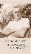 Kniha: Samomluvy Miroslava Macka (Miroslav Macek). Jonathan Livingston, 2018 Kniha: Samomluvy Miroslava Macka (Miroslav Macek). Jonathan Livingston, 2018
