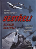 Kniha: Sestřel! Hlásím sestřel! (Marek Brzkovský). Svět křídel, 2018 Kniha: Sestřel! Hlásím sestřel! (Marek Brzkovský). Svět křídel, 2018