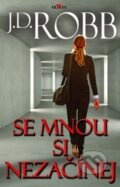 Kniha: Se mnou si nezačínej (J.D. Robb), 2018 Kniha: Se mnou si nezačínej (J.D. Robb), 2018