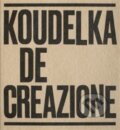 Kniha: Koudelka. De-creazione (Josef Koudelka). Národní galerie v Praze, 2018 Kniha: Koudelka. De-creazione (Josef Koudelka). Národní galerie v Praze, 2018