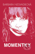 Kniha: Momentky (Barbara Nesvadbová). Ikar CZ, 2018 Kniha: Momentky (Barbara Nesvadbová). Ikar CZ, 2018