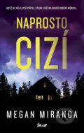 Kniha: Naprosto cizí (Megan Miranda). Ikar CZ, 2018 Kniha: Naprosto cizí (Megan Miranda). Ikar CZ, 2018