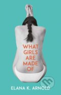 Kniha: What Girls Are Made Of (Elana K. Arnold). Andersen, 2018 Kniha: What Girls Are Made Of (Elana K. Arnold). Andersen, 2018
