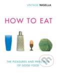 Kniha: How to Eat (Nigella Lawson). Vintage, 2018 Kniha: How to Eat (Nigella Lawson). Vintage, 2018