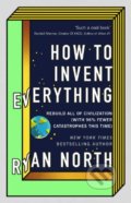 Kniha: How to Invent Everything (Ryan North). Virgin Books, 2018 Kniha: How to Invent Everything (Ryan North). Virgin Books, 2018