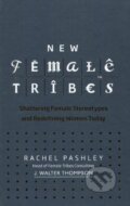 Kniha: New Female Tribes (Rachel Pashley), 2018 Kniha: New Female Tribes (Rachel Pashley), 2018