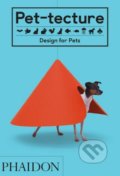 Kniha: Pet-tecture (Tom Wainwright). Phaidon, 2018 Kniha: Pet-tecture (Tom Wainwright). Phaidon, 2018